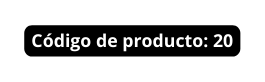 Código de producto 20
