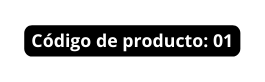 Código de producto 01